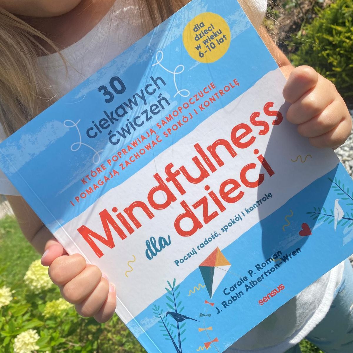 Mindfulness dla dzieci. Poczuj rado艣膰, spok贸j i kontrol臋